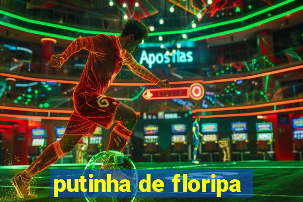 putinha de floripa